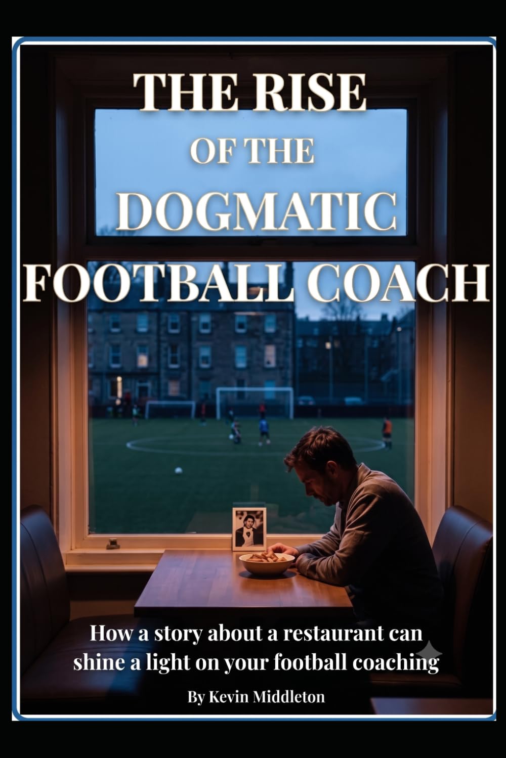 The Rise of the Dogmatic Football Coach: How a story about a restaurant can shine a light on your football coaching