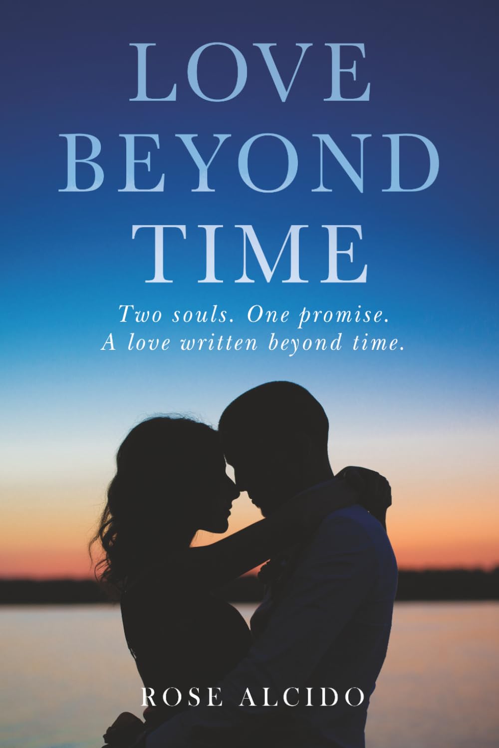 LOVE BEYOND TIME: Two Souls. One promise. A love written beyond time.