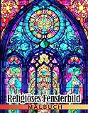 Religiöses Fensterbild-Malbuch: Christliche Kirchenfenster-Illustrationen Ausmalbilder für Jugendliche und Erwachsene zur Entspannung und Stressbewältigung