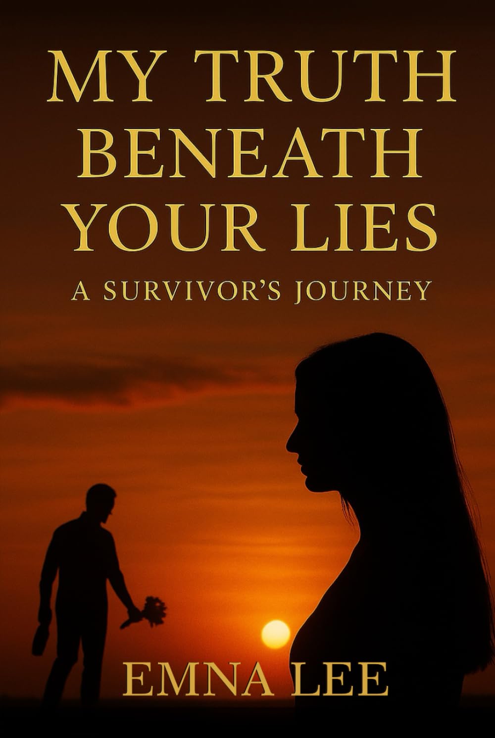 My Truth Beneath Your Lies: A Survivor’s Journey