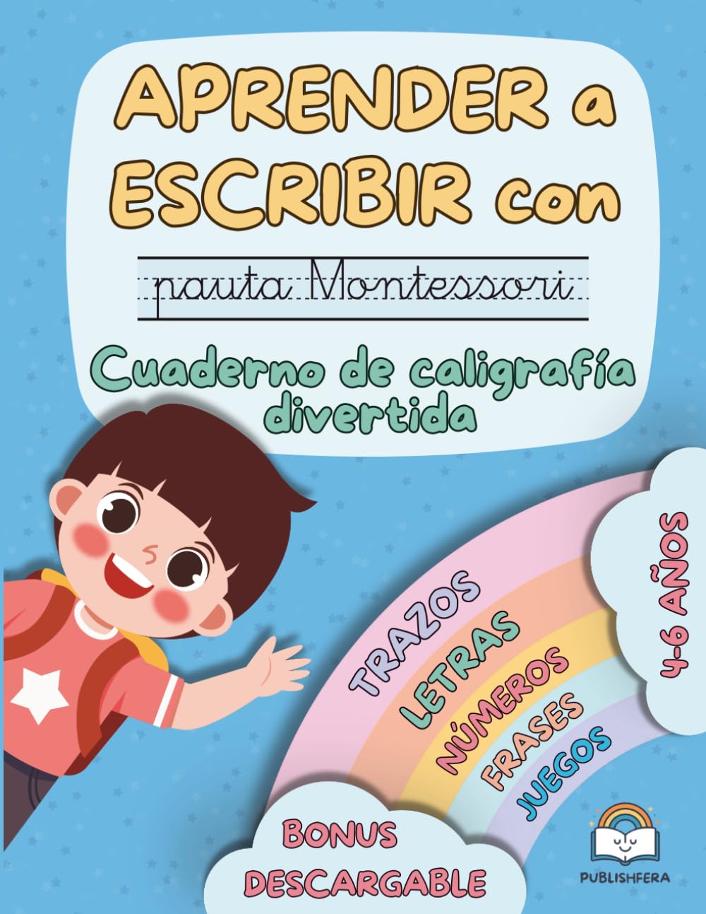 Aprender a Escribir con pauta Montessori: Caligrafía con Actividades Divertidas para Niños de 4 5 6 años: Libro de Escritura con Trazos, Letras ... y más. (Aprendizaje Niños 4-6 años)