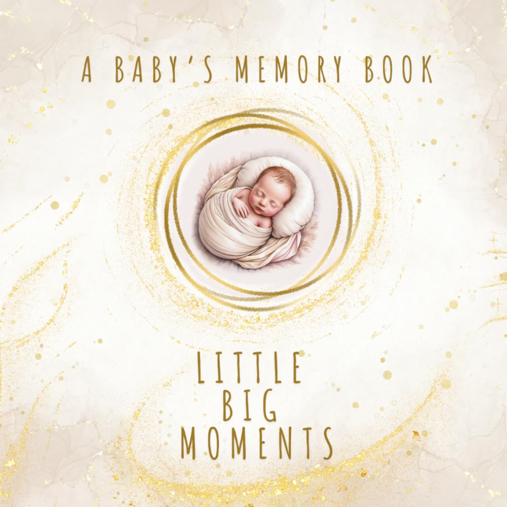 A Baby’s Memory Book - Little Big Moments: • Mama + Mama • Neutral • Catholic Version (Includes: Baptism, Christmas, and Easter – gentle references to tradition and spirituality)