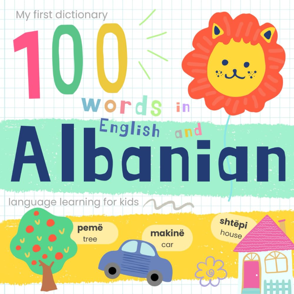 My First Dictionary 100 words in Albanian and English, Albanian Language Learning for Kids: Learn Albanian for Beginners, Albanian Baby Book