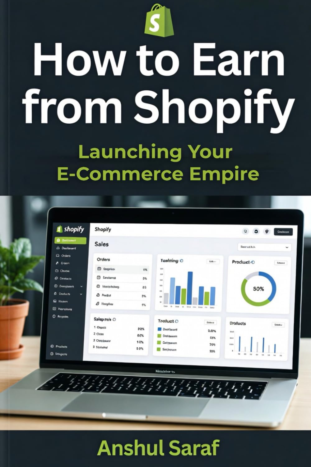 How to Earn from Shopify : Launching Your E-Commerce Empire: Start a Profitable Digital Storefront: Your Ultimate Guide to Product Research, Branding, ... Affiliate Marketing, and Passive Income)
