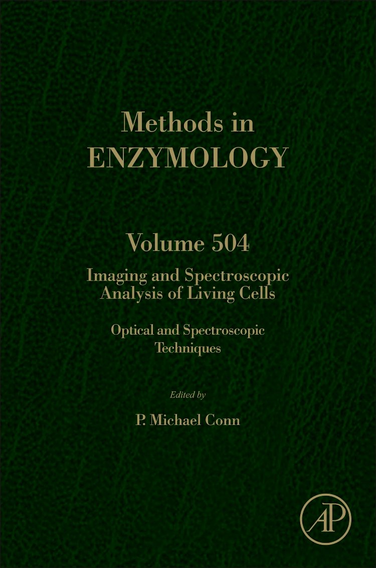 Imaging and Spectroscopic Analysis of Living Cells: Optical and Spectroscopic Techniques (Volume 504) (Methods in Enzymology, Volume 504)