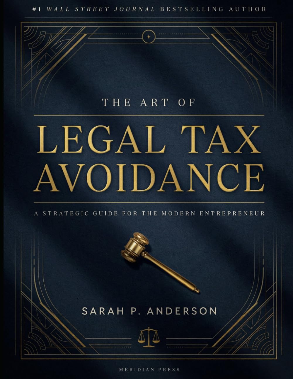 The Art Of Legal Tax Avoidance: How to Legally Reduce Taxes with IRS-Approved Strategies to Cut Your Tax Bill by 50–100% Like the Wealthy and Billionaires
