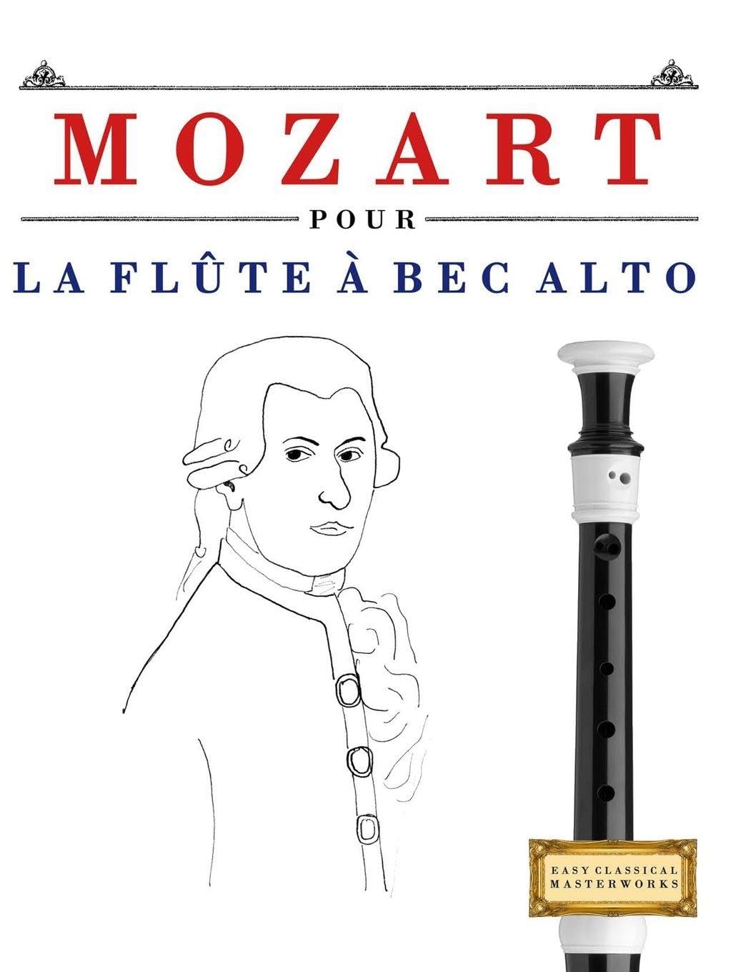 Mozart pour la Flûte à bec Alto: 10 pièces faciles pour la Flûte à bec Alto débutant livre