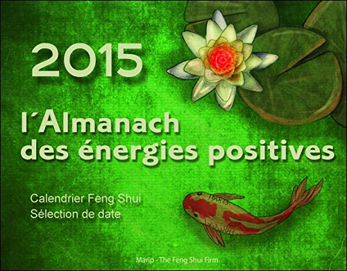 2015 l'Almanach des énergies positives - Calendrier Feng Shui