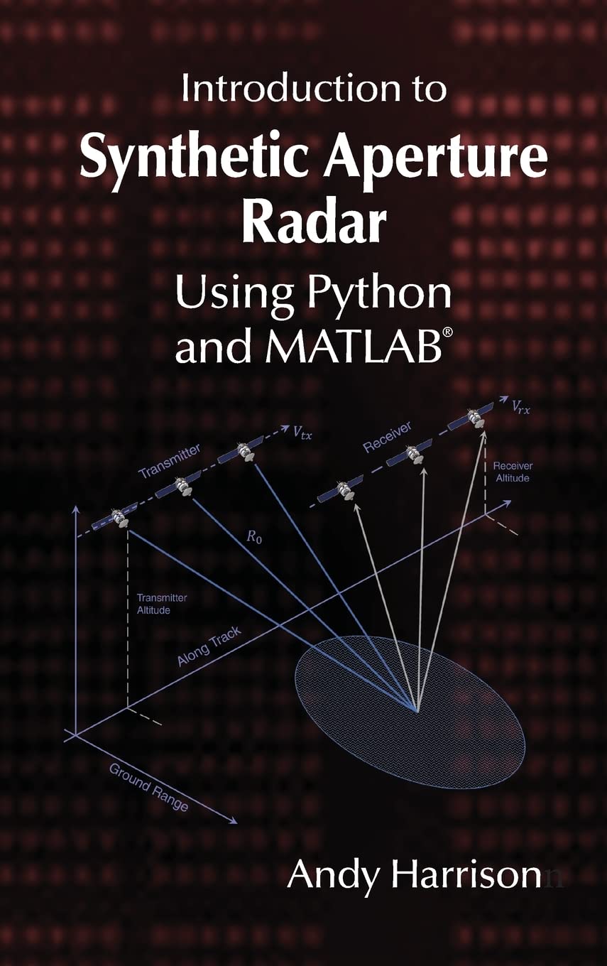 Introduction to Synthetic Aperture Radar Using Python and MATLAB Hardcover – Big Book, 22 August 2022