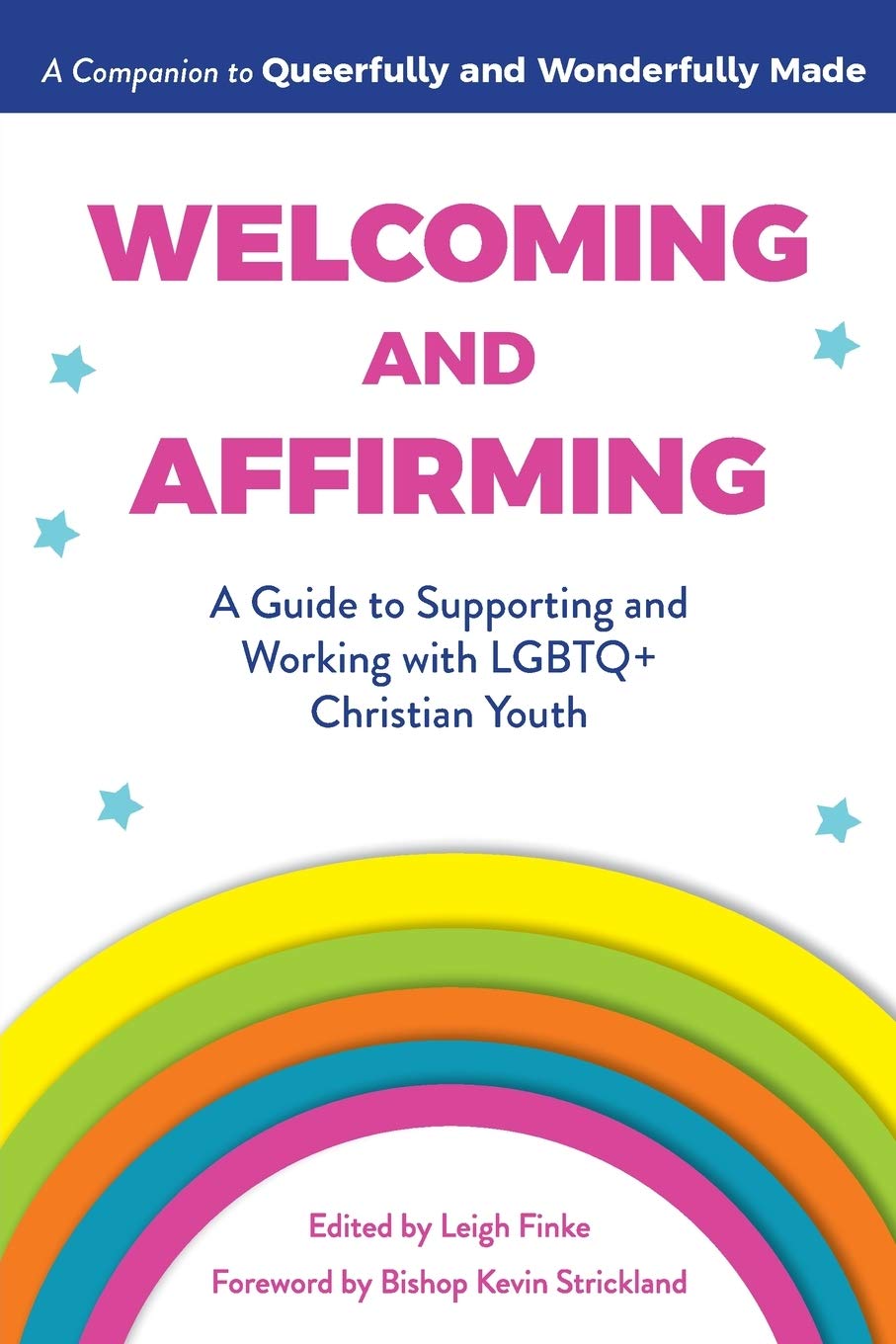 Welcoming and Affirming: A Guide to Supporting and Working with LGBTQ+ Christian Youth (Queerfully and Wonderfully Made Guides Book 2)