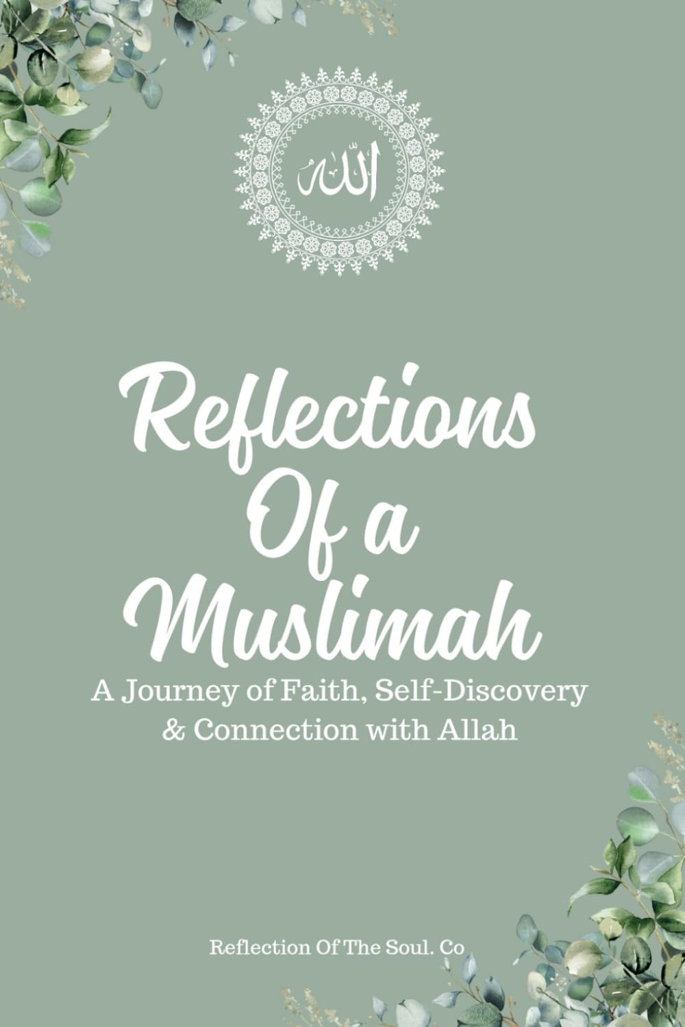 Reflections of a Muslimah: A Journey of Faith, Self-Discovery & Connection with Allah