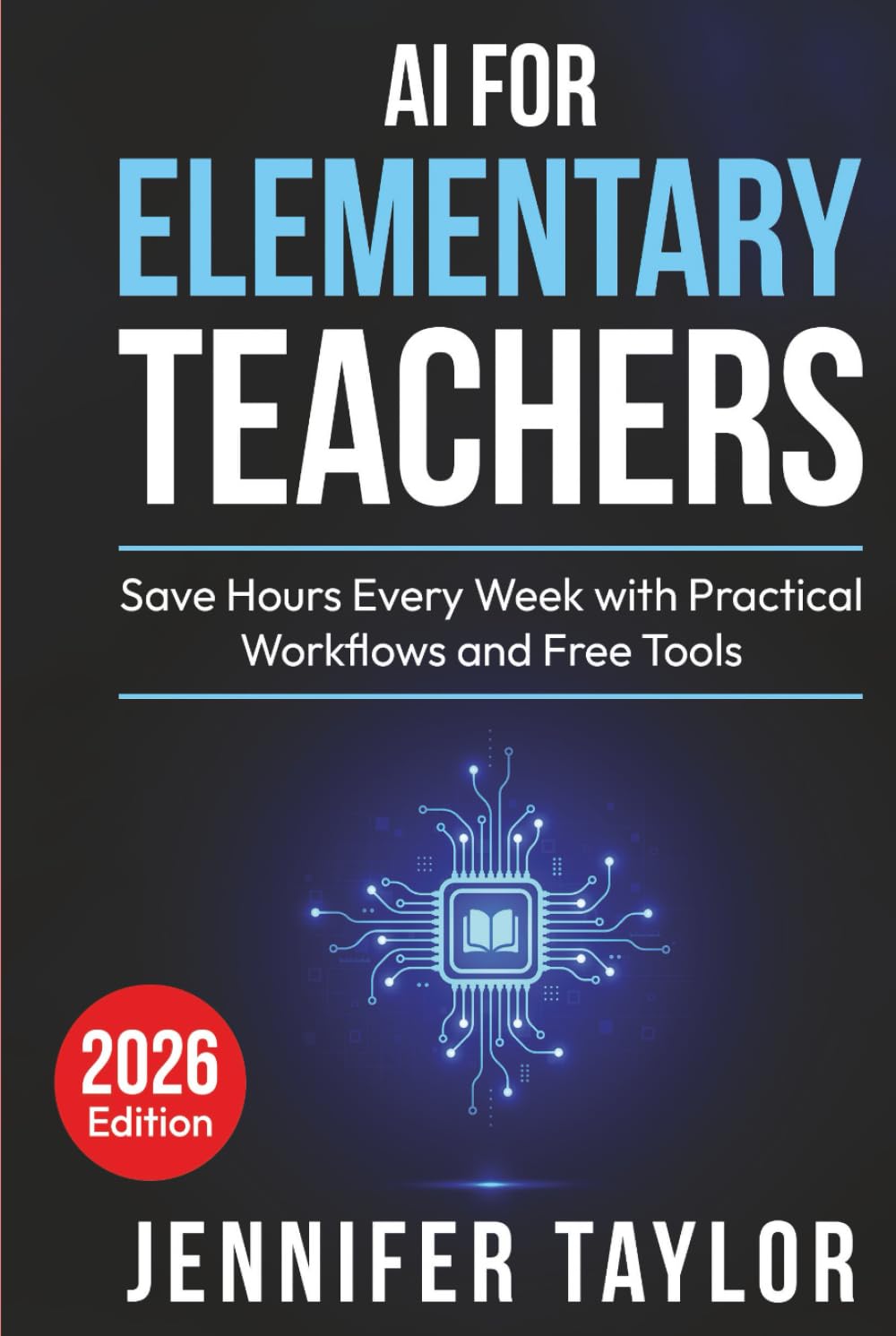 AI for Elementary Teachers: Save Hours Every Week with Practical Workflows and Free Tools