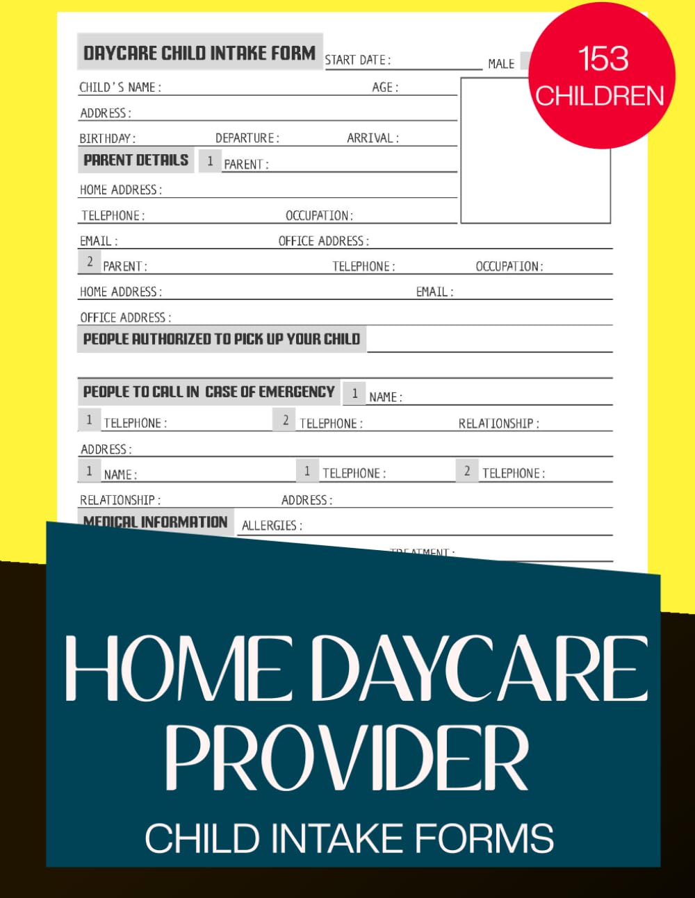 Home Daycare Provider Child Intake Forms: 153 Kids Registration & Information Sheets for Daycare Providers Includes Daycare ... Tracking, Kids and Parental Details, Payments, Etc.