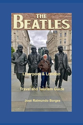 The Beatles - Liverpool & London Travel and Tourism Guide