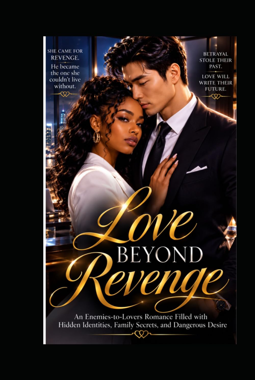 LOVE BEYOND REVENGE: An Enemies-to-Lovers Romance Filled with Hidden Identities, Family Secrets, and Dangerous Desire
