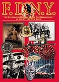 F.D.N.Y.: An Illustrated History of the Fire Department of the City of New York