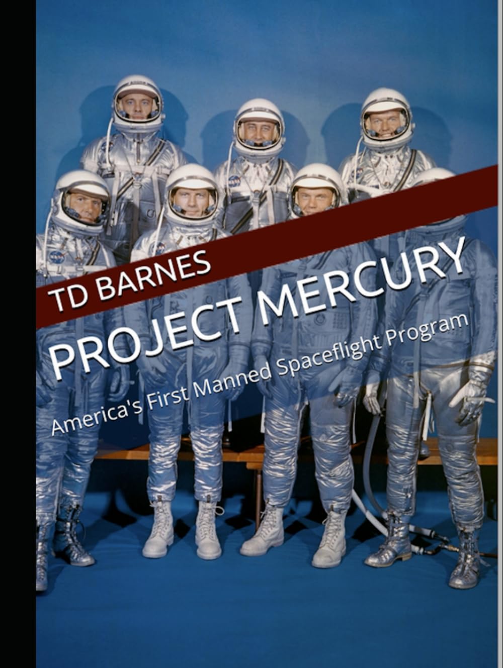 Project Mercury: America's First Manned Spaceflight Program (Space: The Final Frontier)