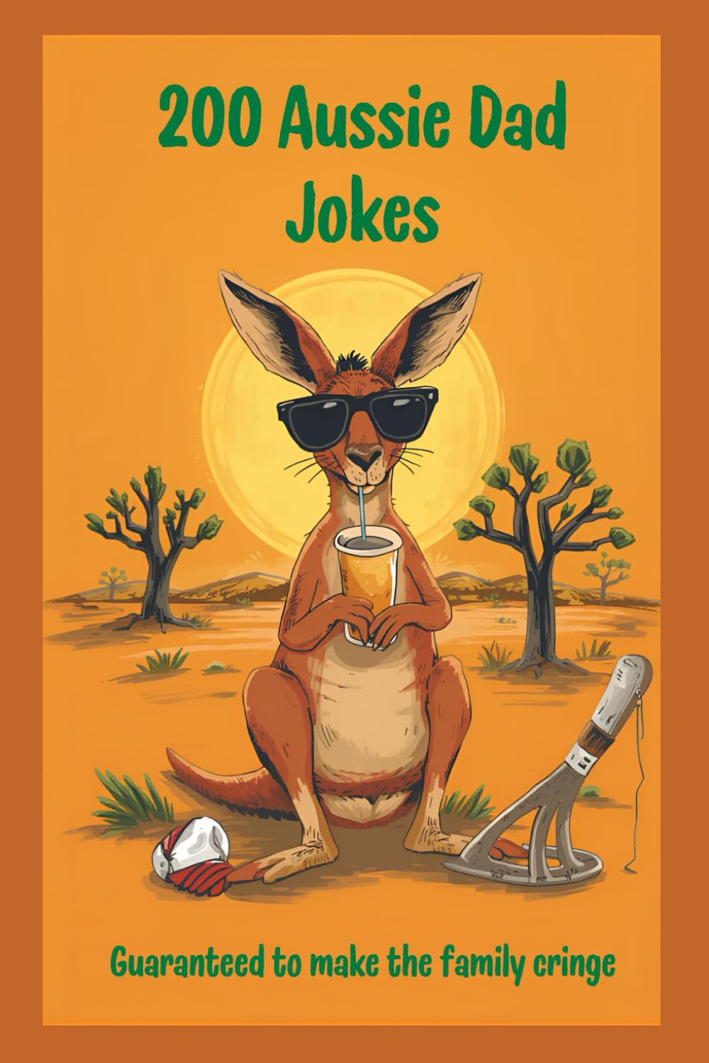 200 Aussie Dad Jokes: A great gift idea for Dad and guaranteed to make the family cringe!!