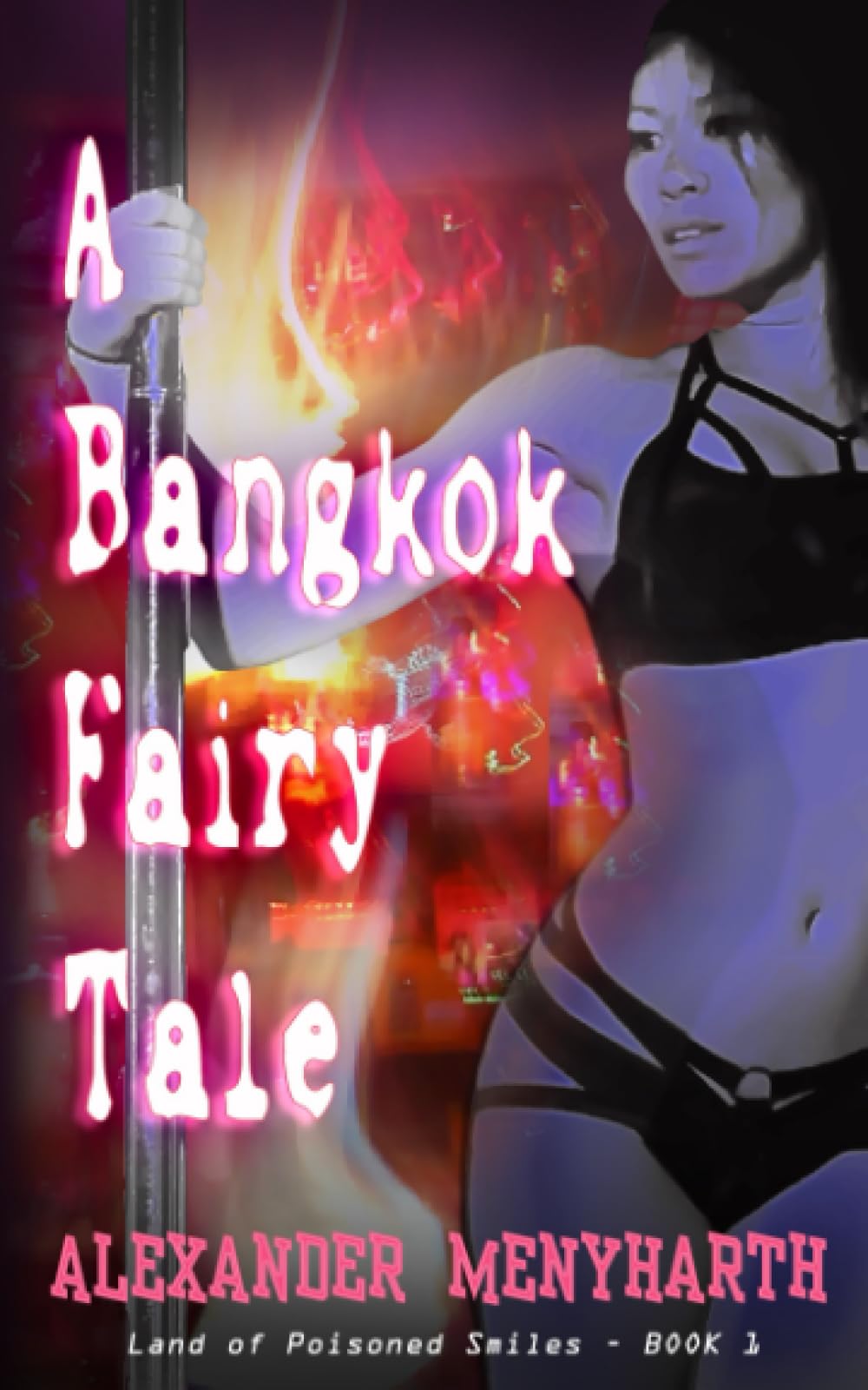 A Bangkok Fairy Tale: Land of Poisoned Smiles - Book 1