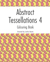 Abstract Tessellations 4: Colouring book B08FP455CW Book Cover