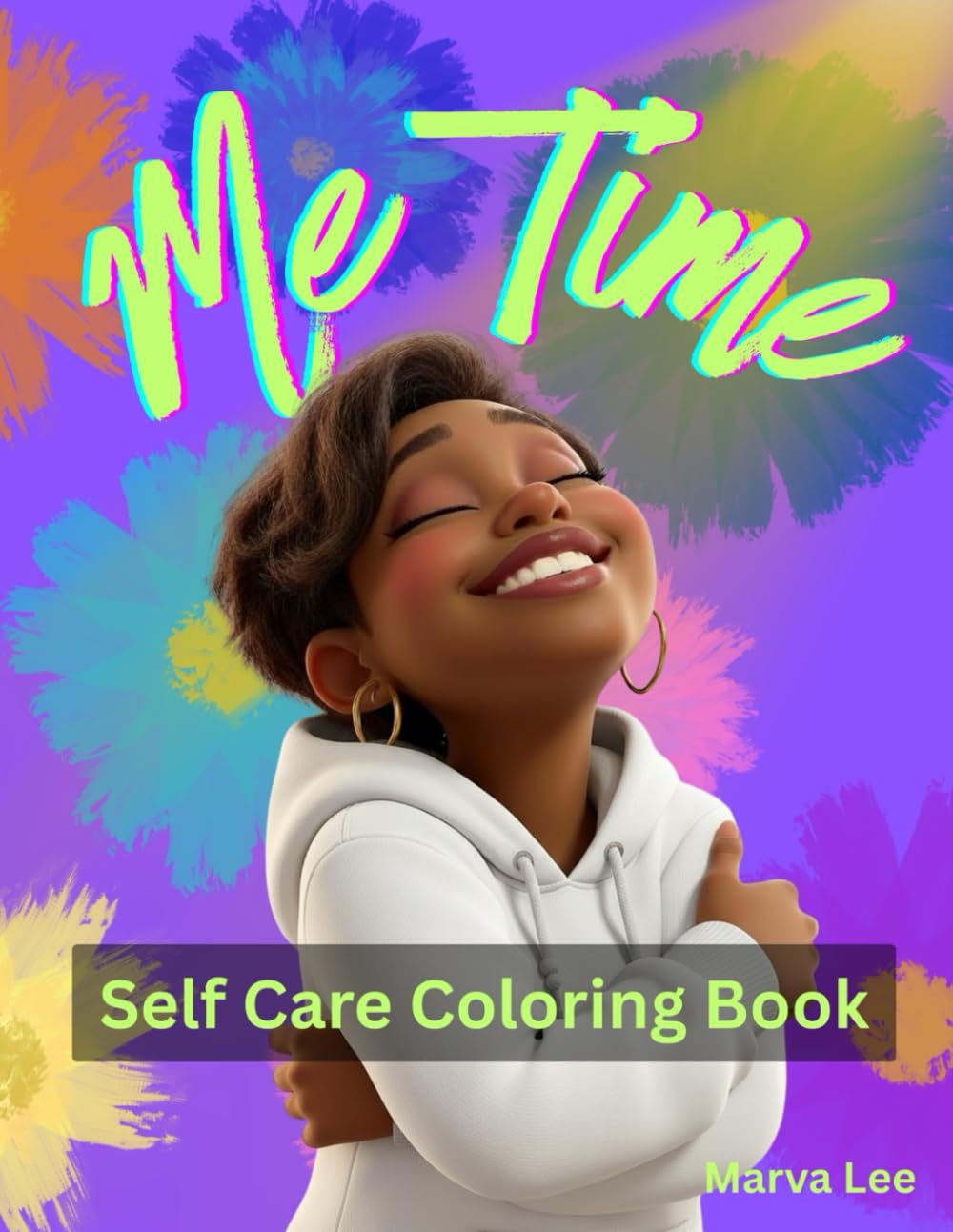 Me Time - Self Care Coloring Book: 30 Fun coloring pages of black women enjoying joyful, peaceful and relaxing moments with added positive affirmations