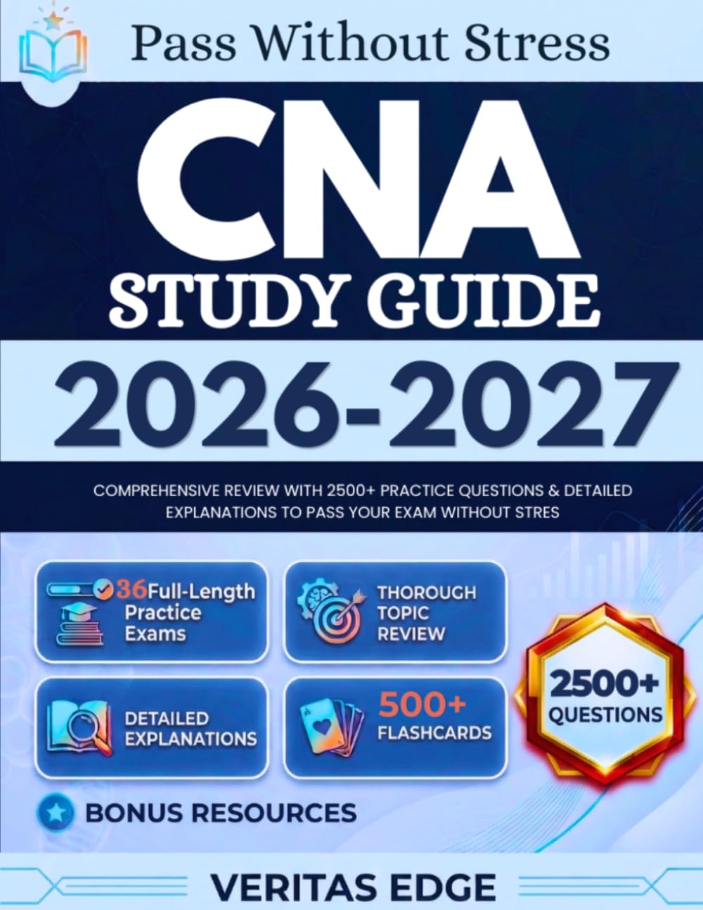 CNA Study Guide 2026-2027: Comprehensive Review with 2500+ Practice Questions & Detailed Explanations to pass Your Exam Without Stress