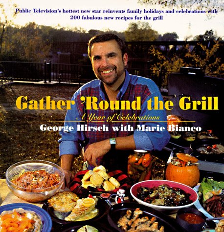 Cover of Gather 'Round The Grill: A Year of Celebrations