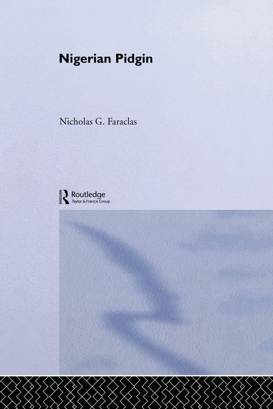 Nigerian Pidgin by Nick Faraclas - 9780415861953