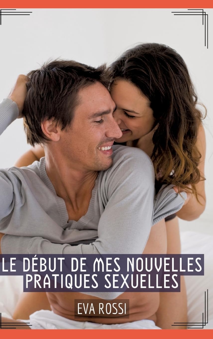 Le début de mes nouvelles pratiques sexuelles: Histoires Érotiques Tabou pour Adultes: 507
