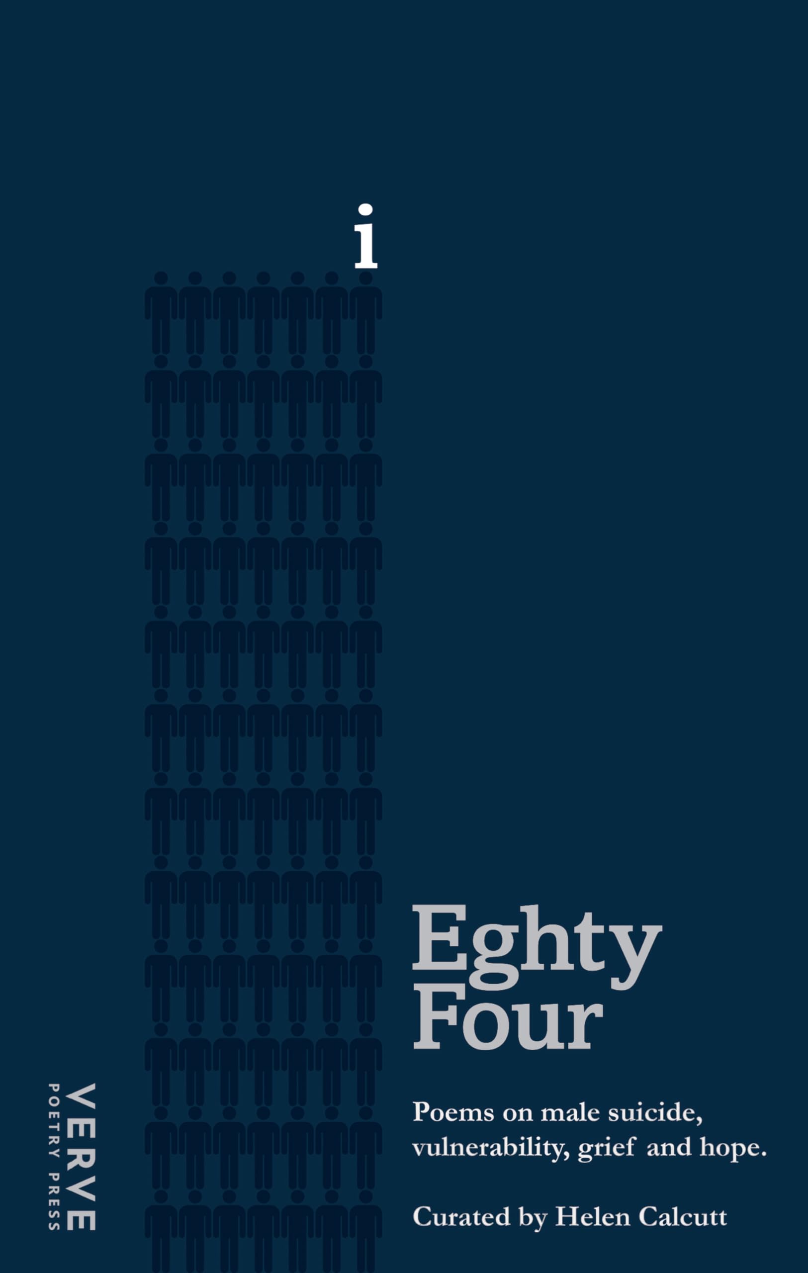 Eighty Four: Poems on Male Suicide, Vulnerability, Grief and Hope: Poems on Male Suicide, Vulnerability, Grief & Hope.