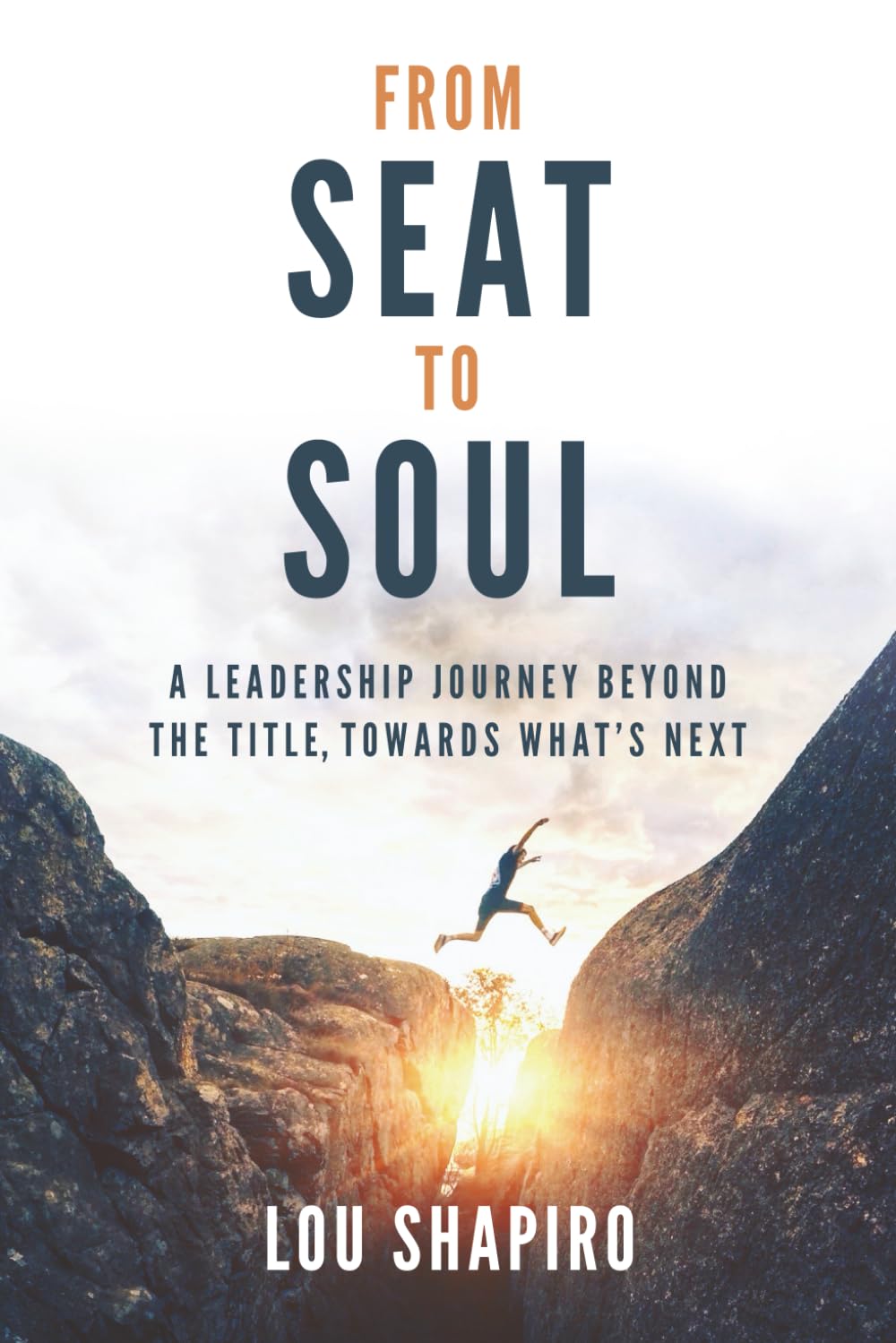 From Seat to Soul: A Leadership Journey Beyond the Title, Towards What's Next