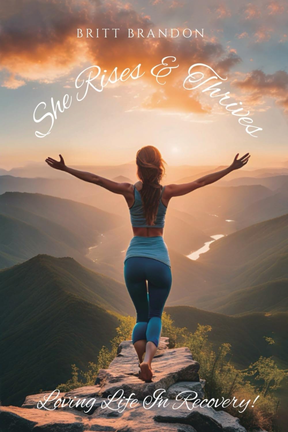 She Rises & Thrives: Loving Life In Recovery!