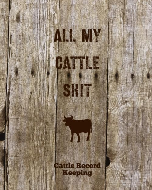 All My Cattle Shit, Cattle Record Keeping: Farm, Beef Calving Log...