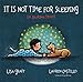 It Is Not Time for Sleeping