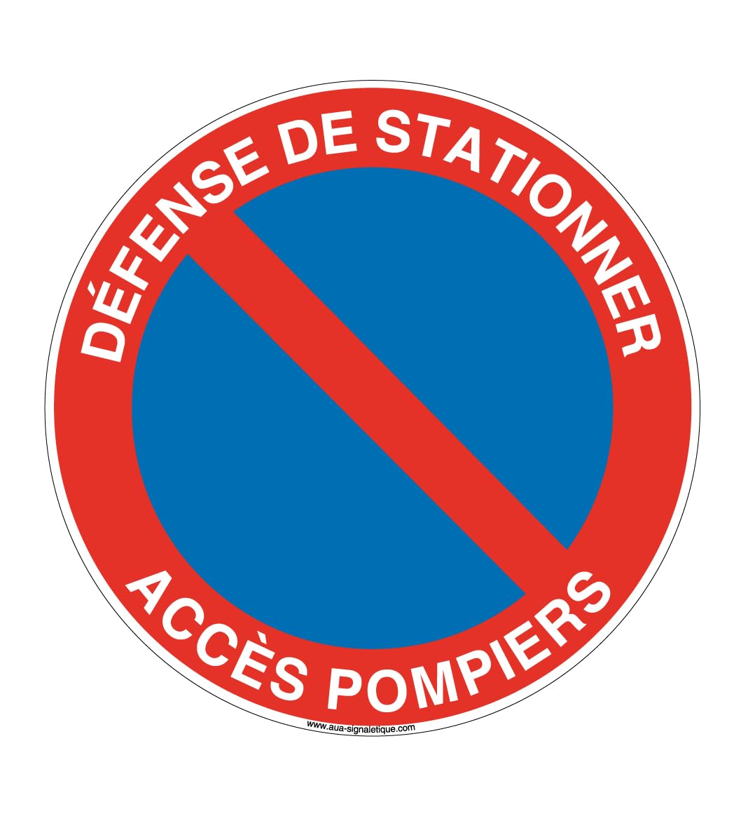 AUA SIGNALETIQUE - Défense de stationner accès Pompiers - Ø 650 mm, Aluminium Dibond 3mm