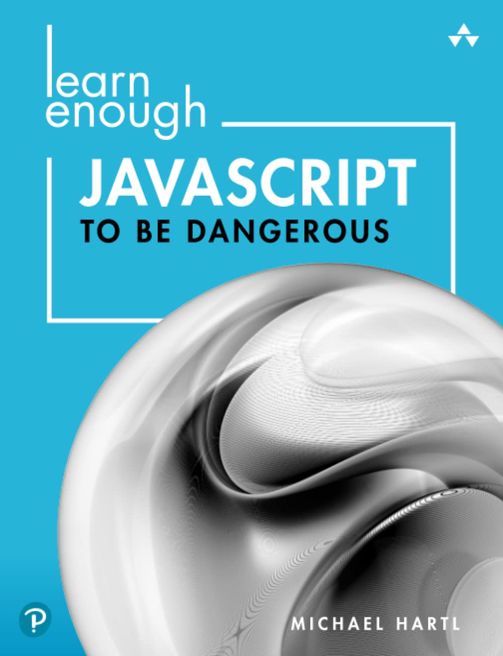 Learn Enough JavaScript to Be Dangerous: A Tutorial Introduction to ...