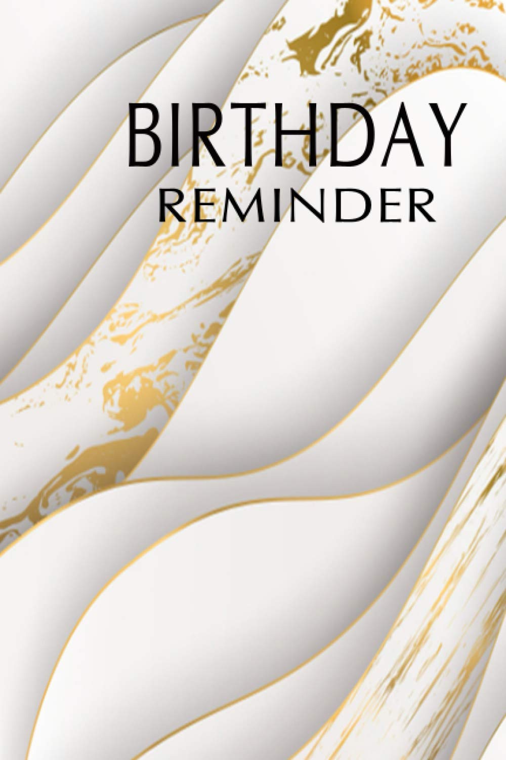 BIRTHDAY REMINDER: Important Dates Reminder Book For Birthdays, Anniversaries And Celebrations Included Monthly Overview