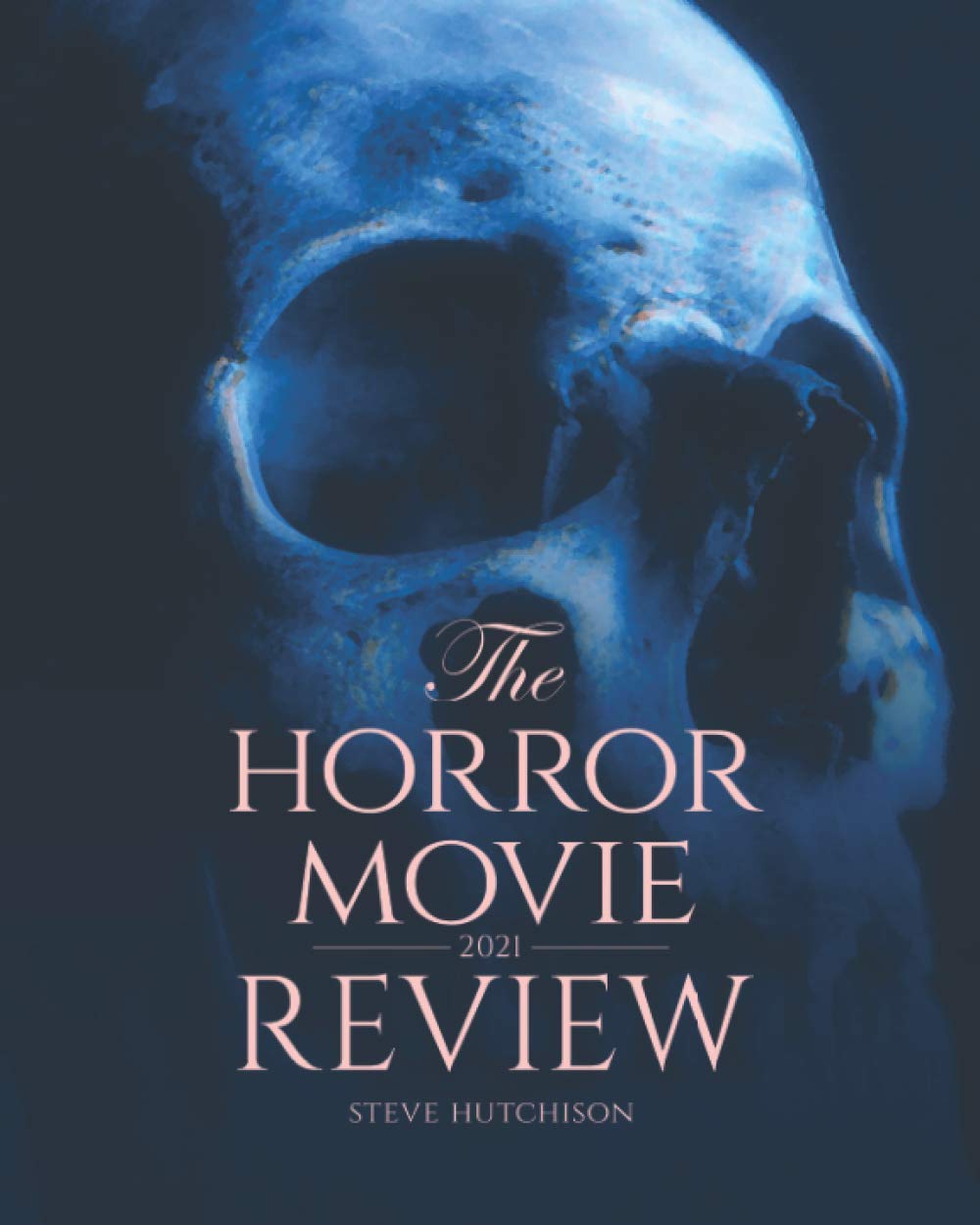 The Horror Movie Review: 2021 (Skull Books)