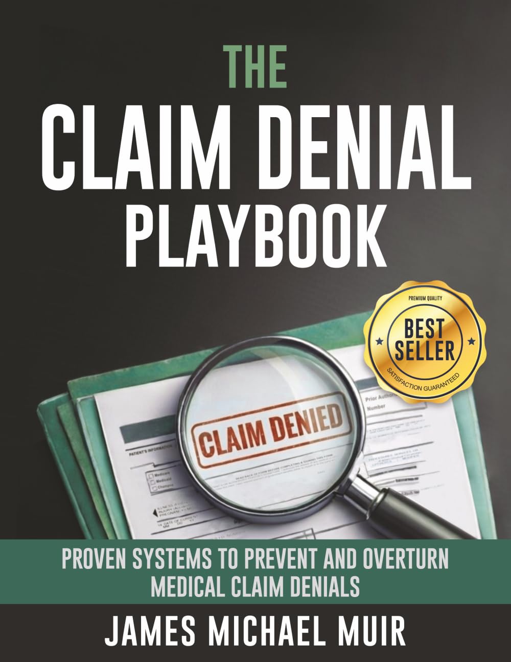 The Claim Denial Playbook: Proven Systems for Appealing and Preventing Medical Claim Denials