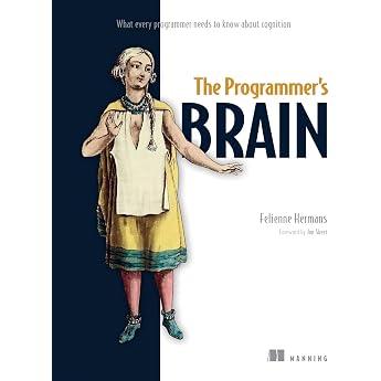 The Programmer's Brain What every programmer needs to know about cognition