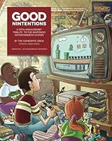 Good Nintentions: A 30th Anniversery Tribute to the Nintendo Entertainment System 1512109746 Book Cover