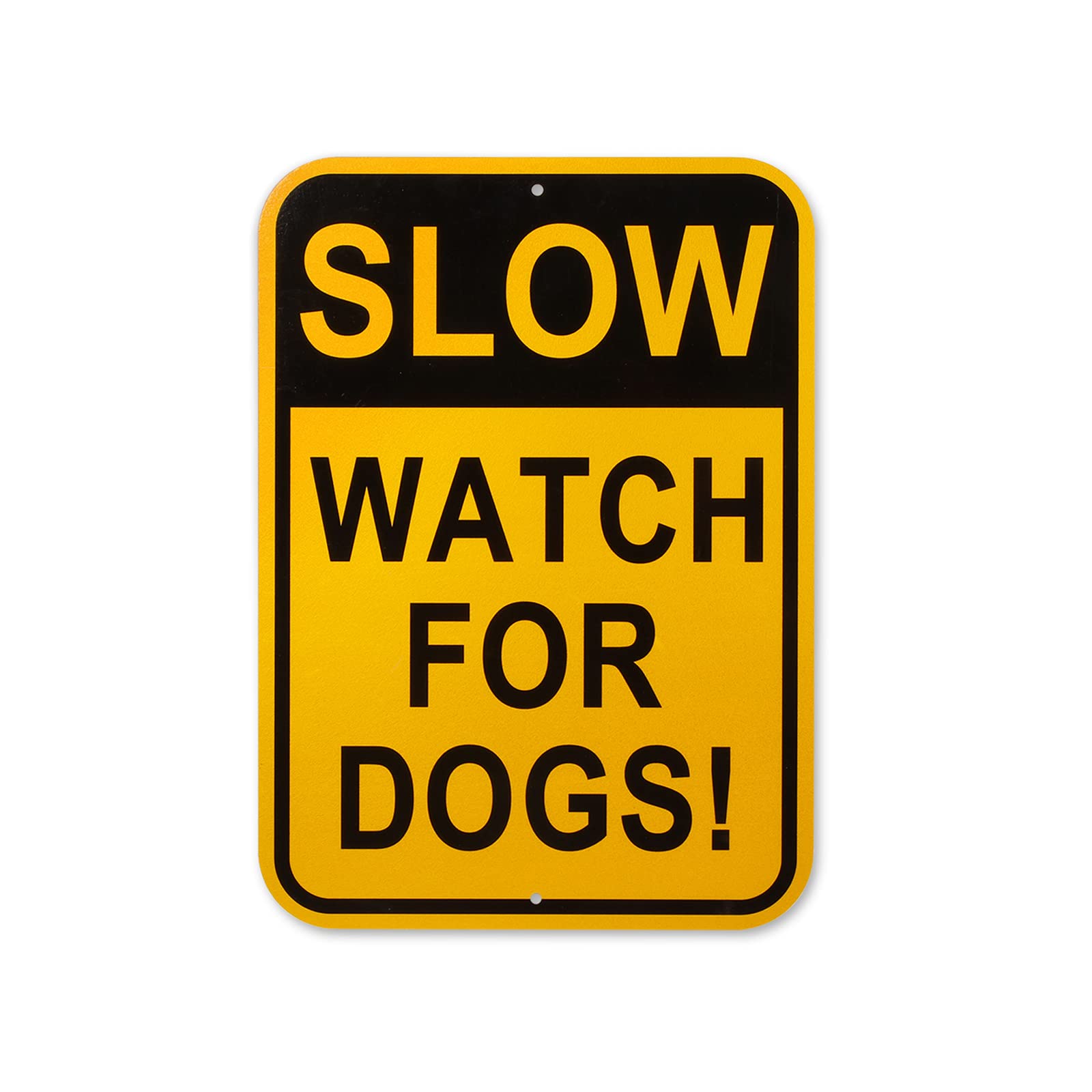 Slow Watch for Dogs Sign 40 Mil Thick Aluminum Reflective Outdoor & Indoor Safety 8 X 12 Inch Yard Signs
