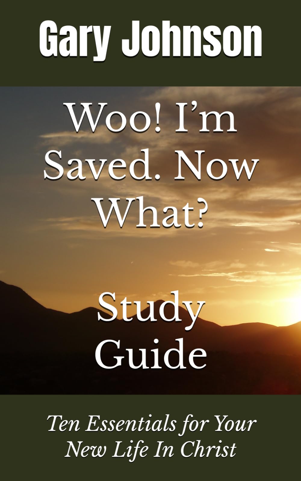 Study Guide: Woo! I’m Saved. Now What?: Ten Essentials for Your New Life In Christ