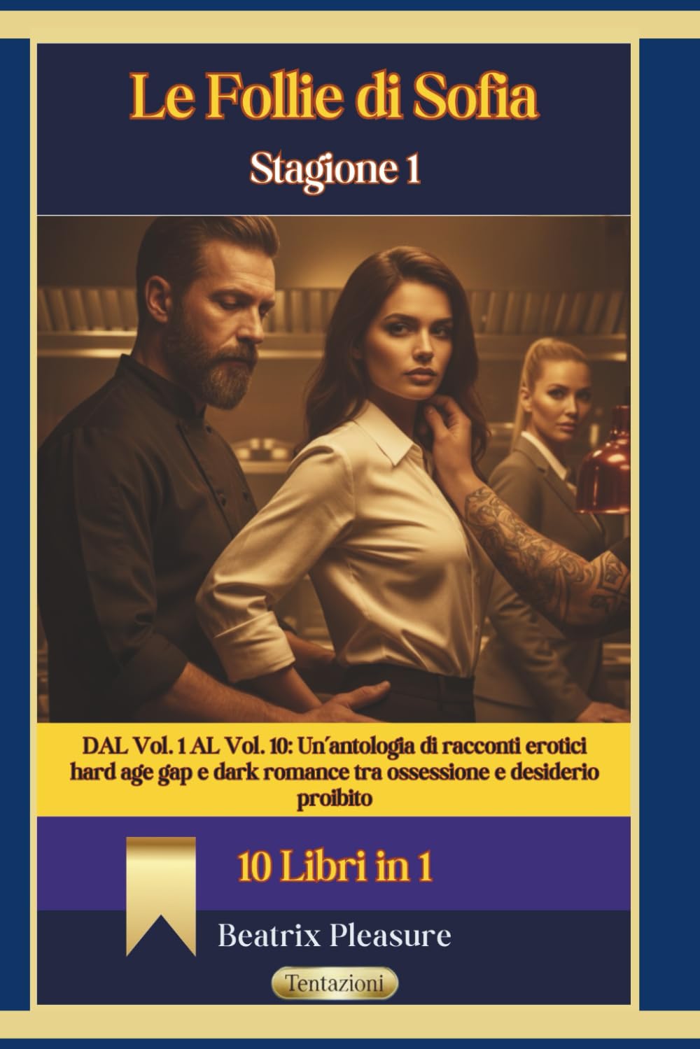 Le Follie di Sofia: Stagione 1 (10 Libri in 1): Dal Vol. 1 al Vol. 10: Un’antologia di racconti erotici hard age gap e dark romance tra ossessione e desiderio proibito