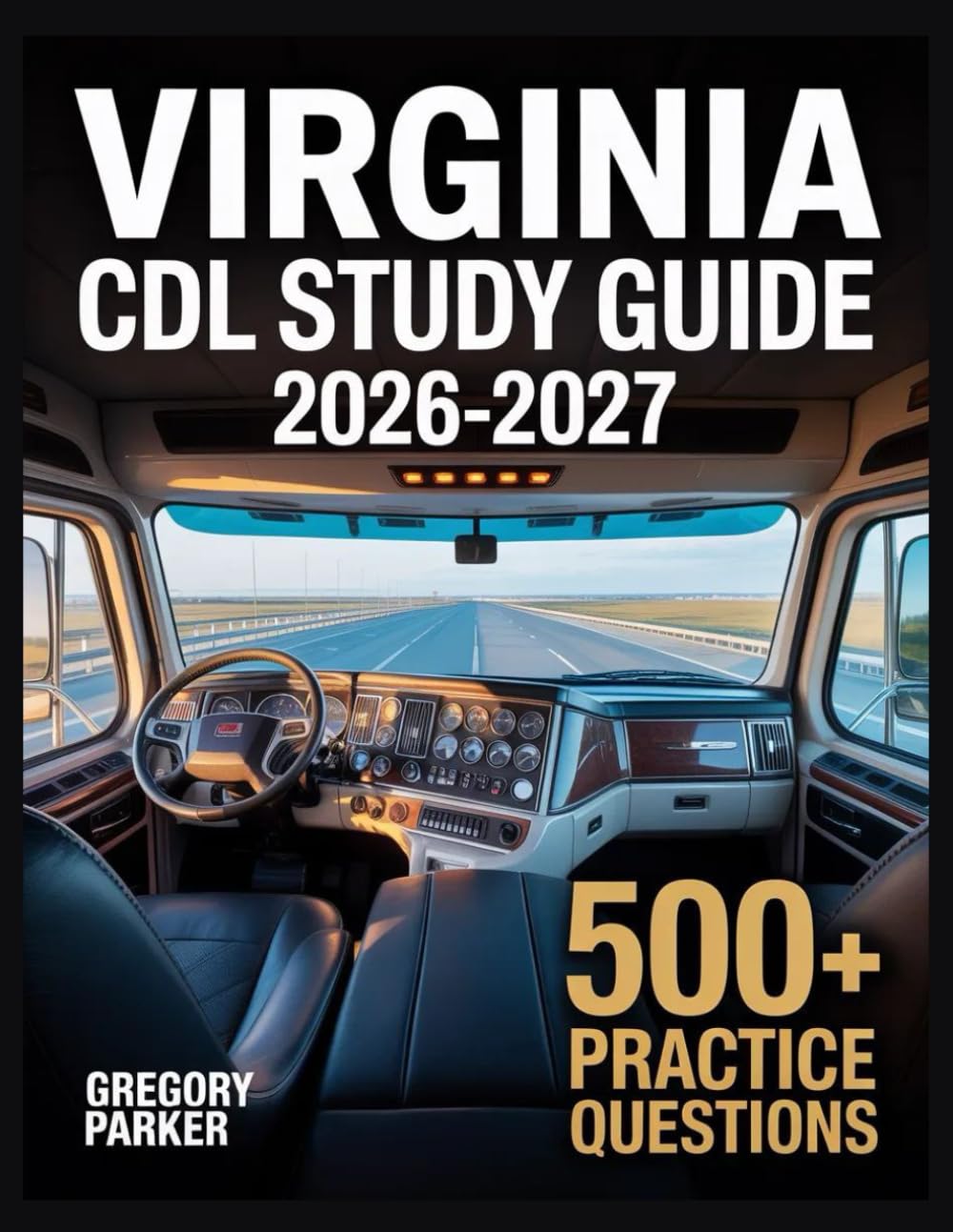 Virginia CDL Study Guide 2026-2027: Full Content Breakdown with 500+ Practice questions, Answer Keys, and Detailed Explanations
