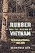 Rubber and the Making of Vietnam: An Ecological History, 1897ÃÂ¢Ãâ¬Ãâ1975 (Flows, Migrations, and Exchanges)
