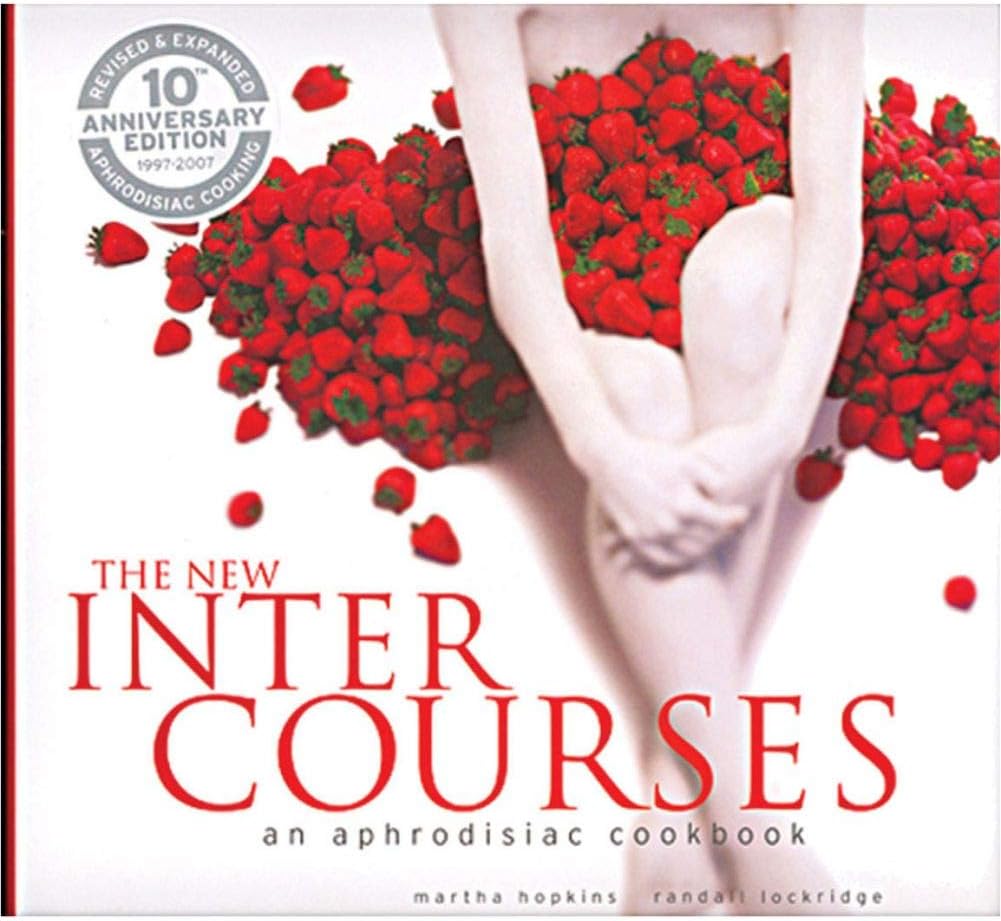 The New InterCourses: An Aphrodisiac Cookbook