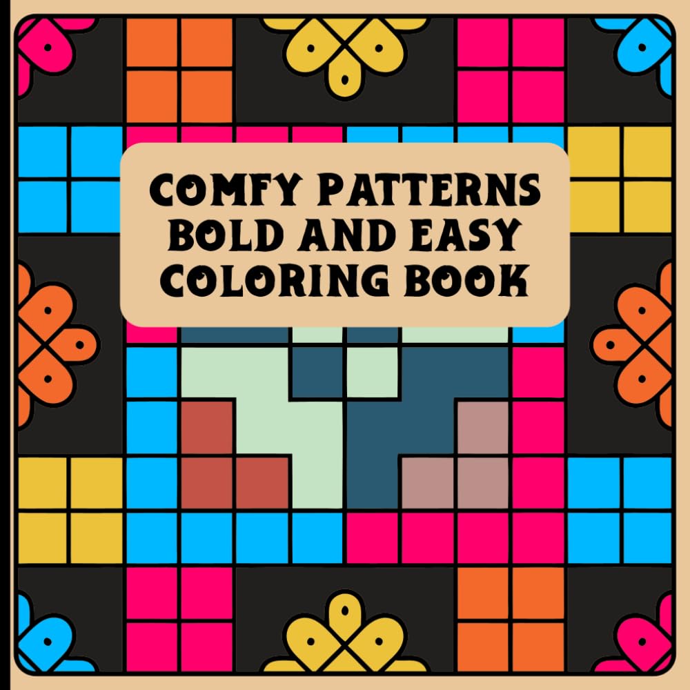 COMFY PATTERNS BOLD AND EASY COLORING BOOK: Relaxing bold designs for stress relief, mindfulness, creativity, and easy coloring enjoyment for all ages.