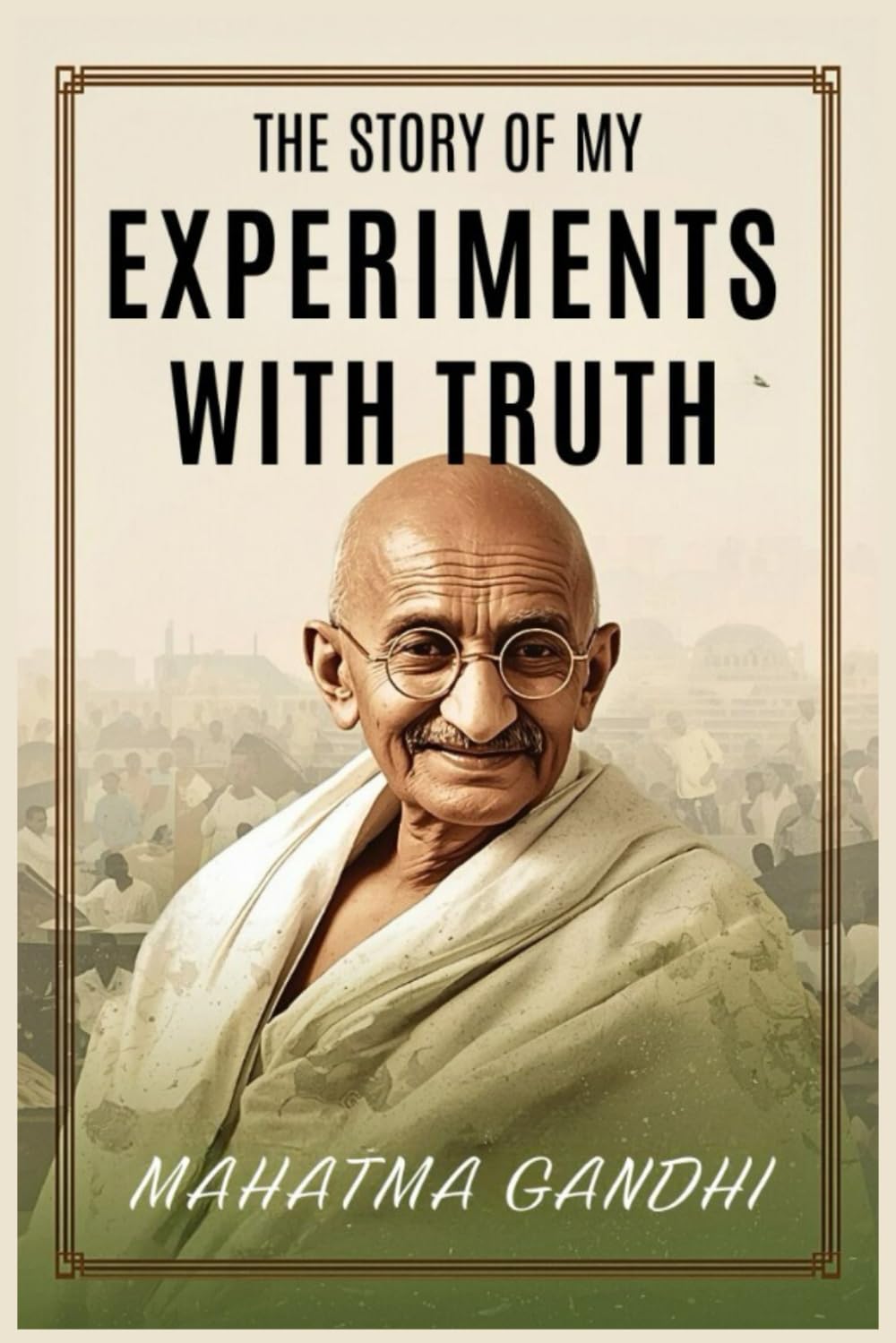 The Story of My Experiments with Truth