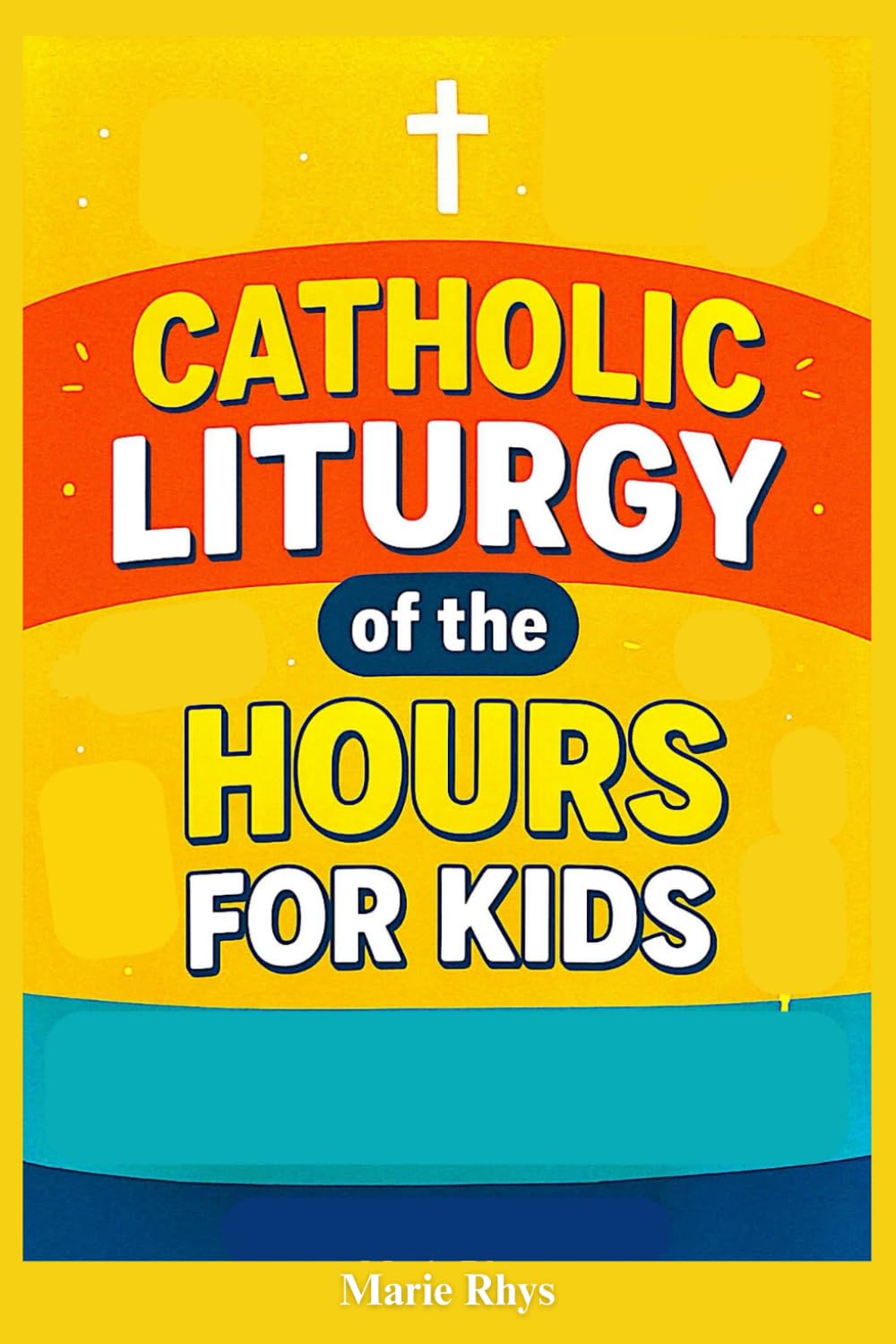 Catholic Liturgy of the Hours for Kids: A Simple Daily Prayer Companion with Psalms, Scripture, and Blessings to Help Children Grow in Catholic Faith and Devotion.